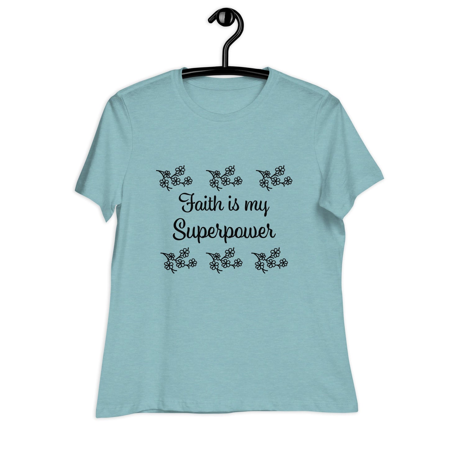Faith is my Superpower Women's Relaxed Fit Tee - Ruppy's Creations