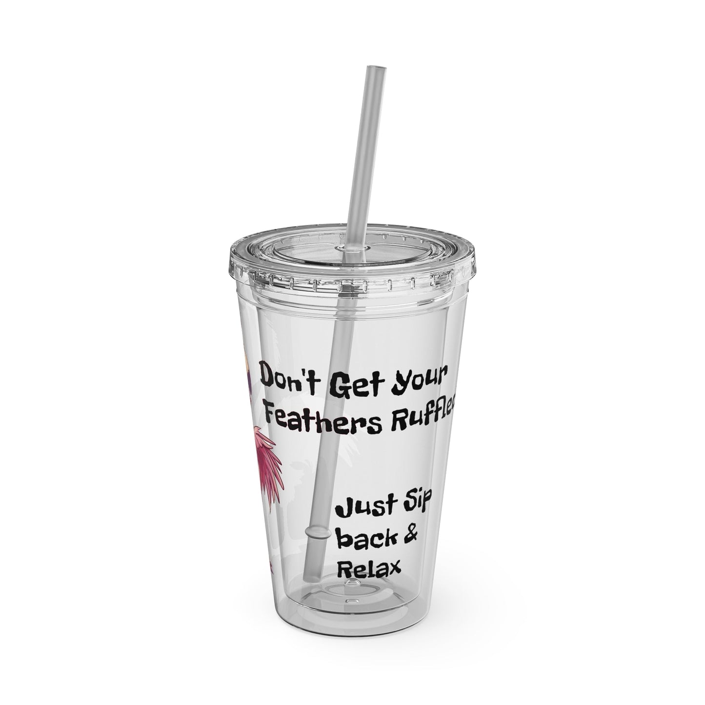 Flamingo Don't get your Feathers Ruffled 16oz. Acrylic Travel Cup W/Lid & Straw - Ruppy's Creations