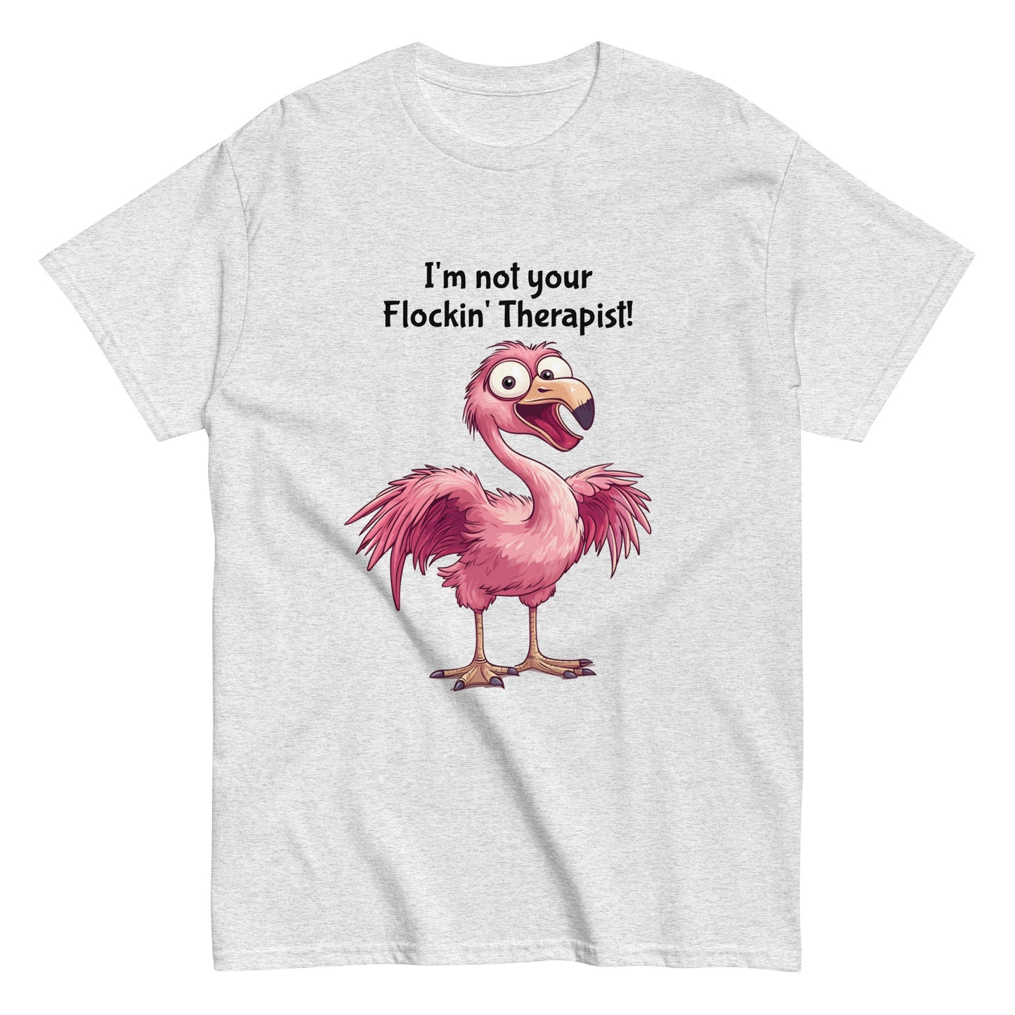 Flamingo I'm Not Your Flockin' Therapist Classic Fit Unisex T-shirt - Ruppy's Creations