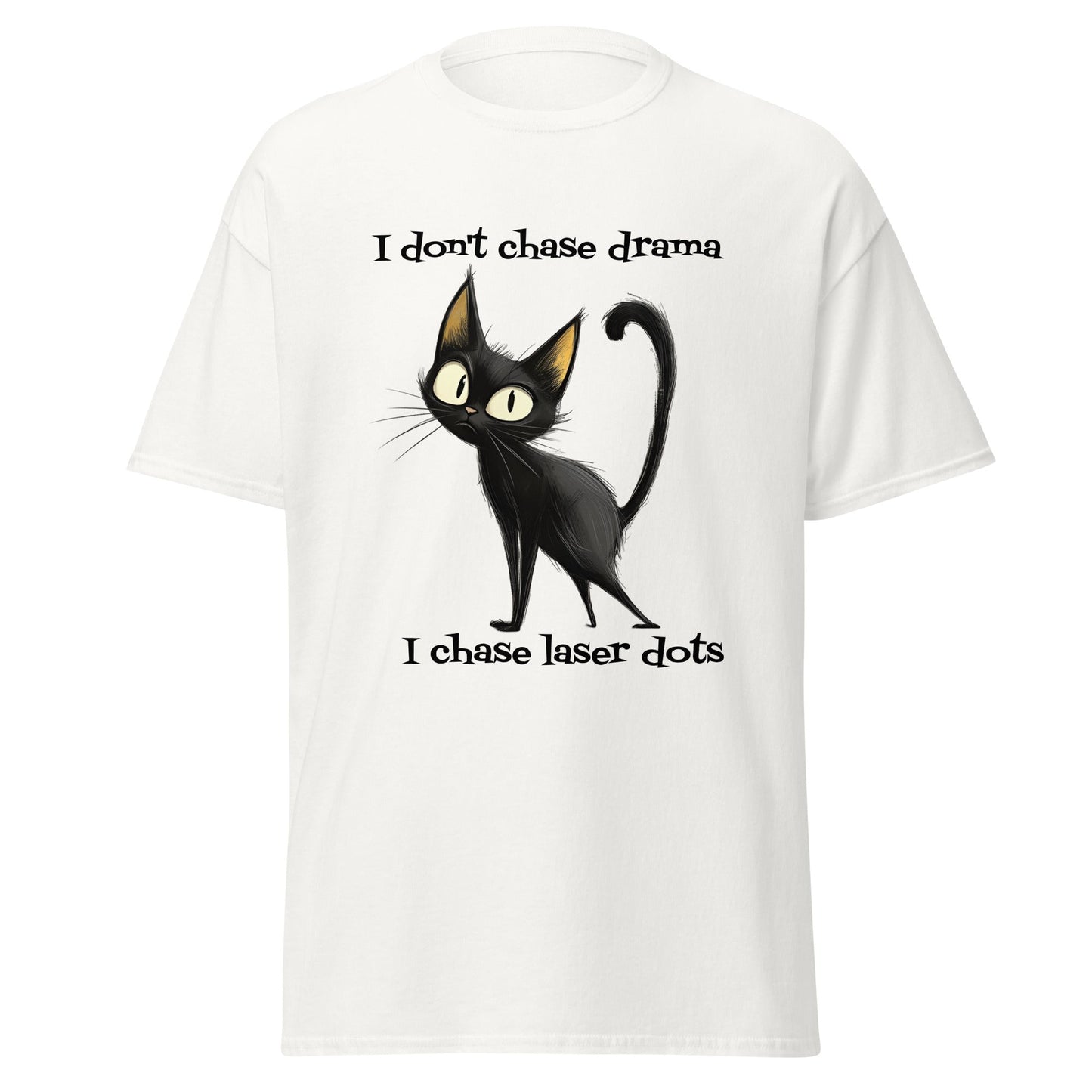 I don't Chase Drama Cat Unisex Classic Fit T-shirt - Ruppy's Creations