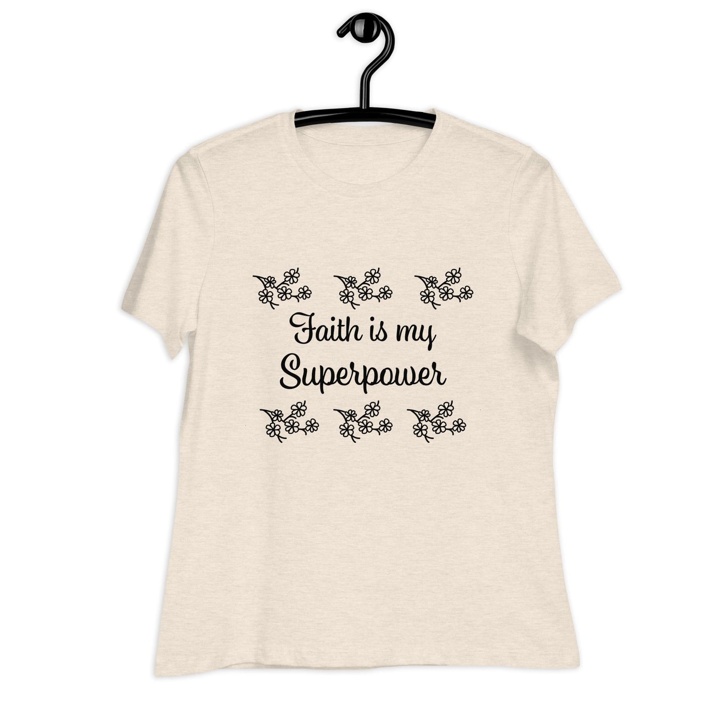 Faith is my Superpower Women's Relaxed Fit Tee - Ruppy's Creations