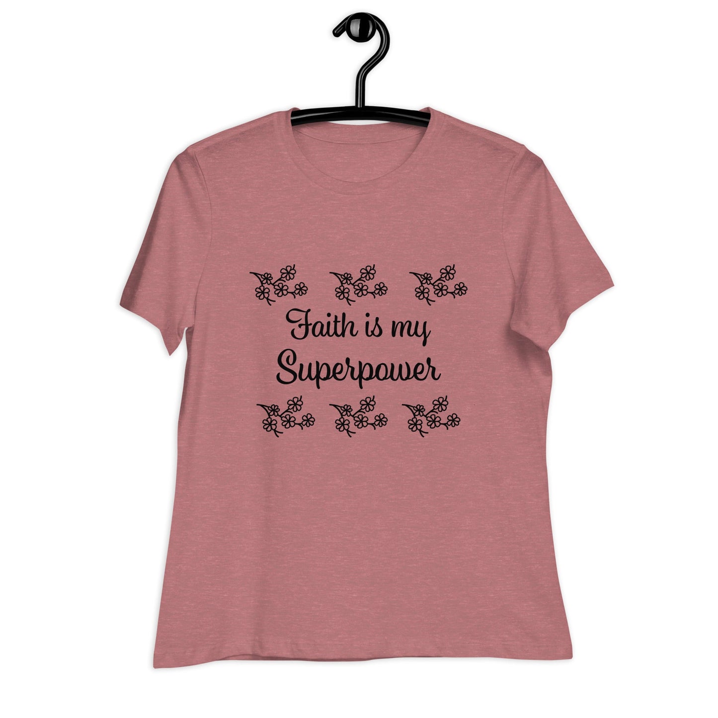 Faith is my Superpower Women's Relaxed Fit Tee - Ruppy's Creations