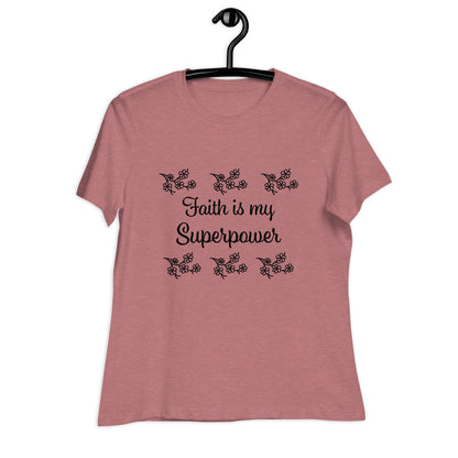 Faith is my Superpower Women's Relaxed Fit Tee - Ruppy's Creations